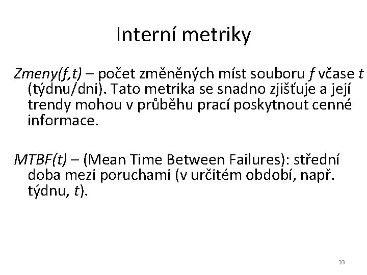 Interní metriky Zmeny(f, t) – počet změněných míst souboru f včase t (týdnu/dni). Tato