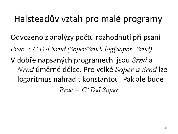 Halsteadův vztah pro malé programy Odvozeno z analýzy počtu rozhodnutí při psaní Prac C