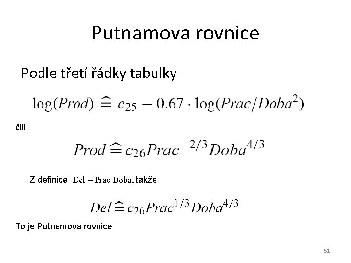 Putnamova rovnice Podle třetí řádky tabulky čili Z definice Del = Prac Doba, takže