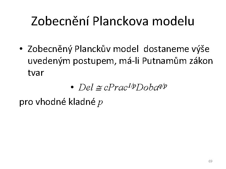 Zobecnění Planckova modelu • Zobecněný Planckův model dostaneme výše uvedeným postupem, má-li Putnamům zákon