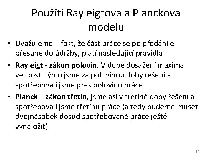 Použití Rayleigtova a Planckova modelu • Uvažujeme-li fakt, že část práce se po předání