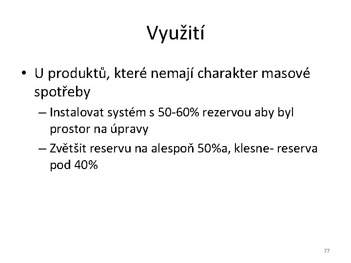 Využití • U produktů, které nemají charakter masové spotřeby – Instalovat systém s 50