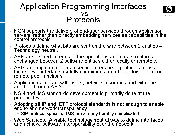 Application Programming Interfaces vs Protocols • • NGN supports the delivery of end-user services