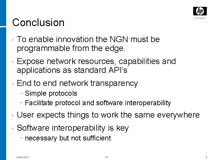 Conclusion • To enable innovation the NGN must be programmable from the edge. •