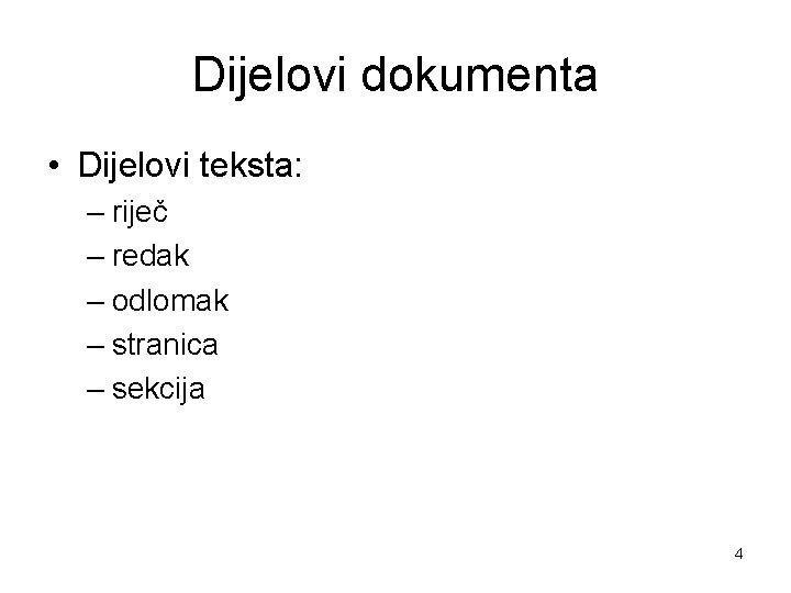 Dijelovi dokumenta • Dijelovi teksta: – riječ – redak – odlomak – stranica –