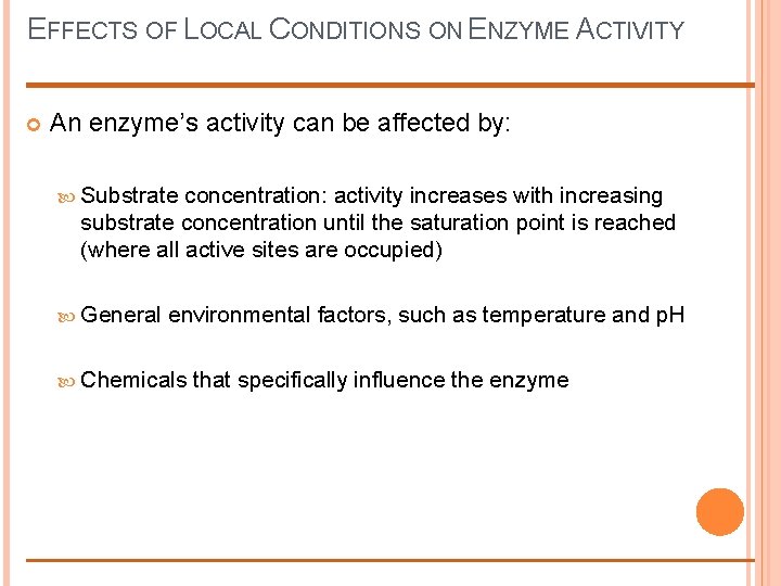 EFFECTS OF LOCAL CONDITIONS ON ENZYME ACTIVITY An enzyme’s activity can be affected by: