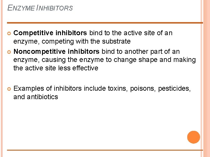 ENZYME INHIBITORS Competitive inhibitors bind to the active site of an enzyme, competing with