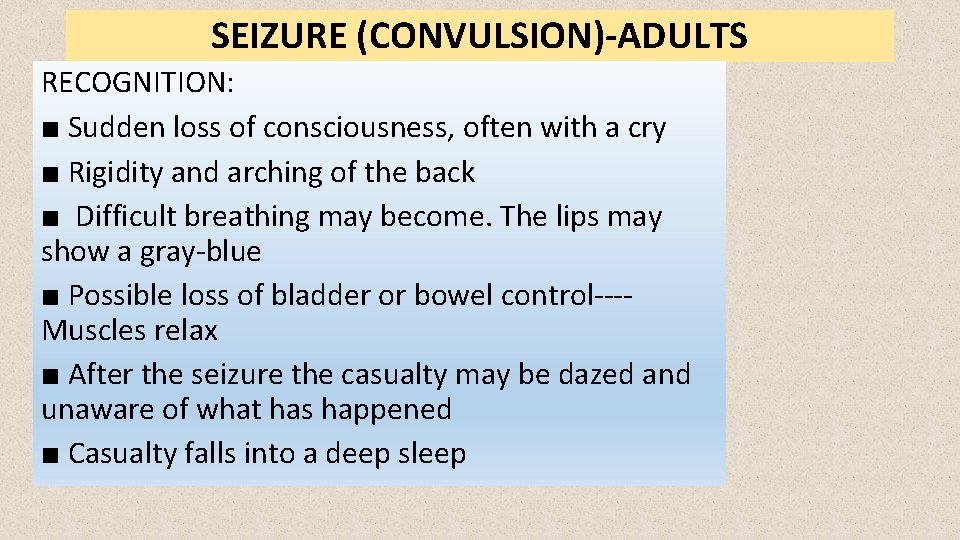 SEIZURE (CONVULSION)-ADULTS RECOGNITION: ■ Sudden loss of consciousness, often with a cry ■ Rigidity
