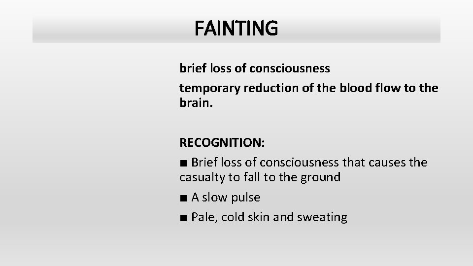 FAINTING brief loss of consciousness temporary reduction of the blood flow to the brain.