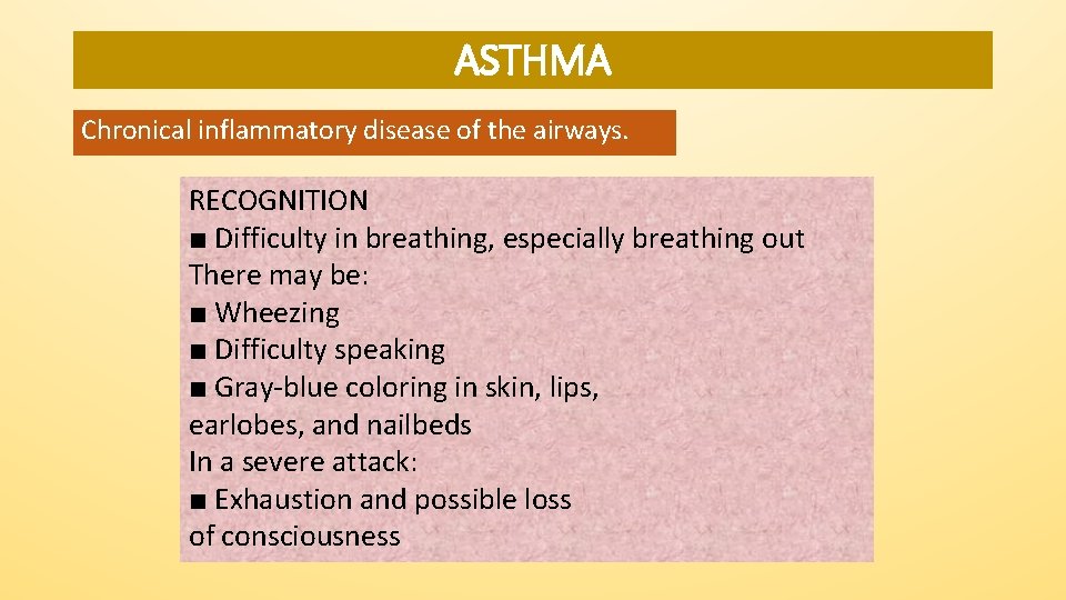 ASTHMA Chronical inflammatory disease of the airways. RECOGNITION ■ Difficulty in breathing, especially breathing