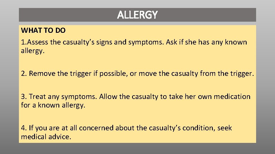 ALLERGY WHAT TO DO 1. Assess the casualty’s signs and symptoms. Ask if she