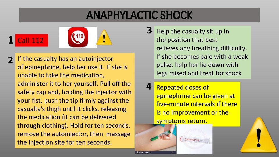 ANAPHYLACTIC SHOCK 1 Call 112 2 If the casualty has an autoinjector of epinephrine,