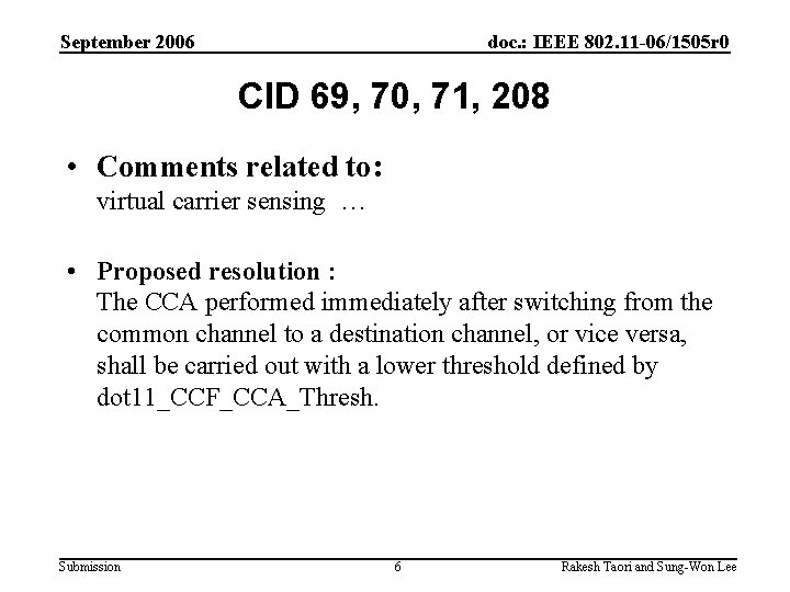 September 2006 doc. : IEEE 802. 11 -06/1505 r 0 CID 69, 70, 71,