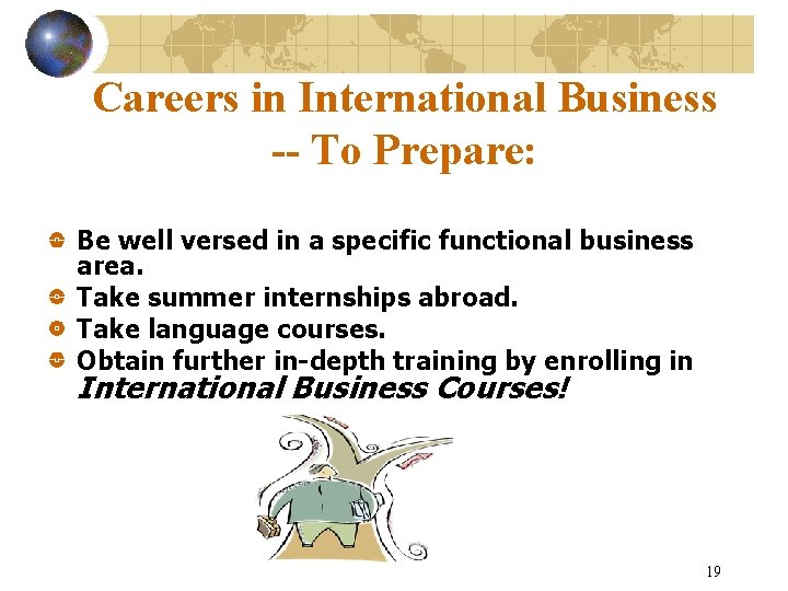 Careers in International Business -- To Prepare: Be well versed in a specific functional