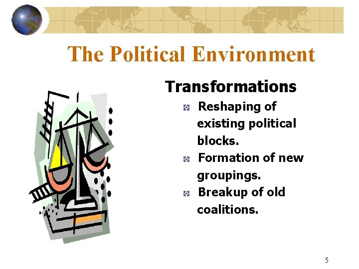 The Political Environment Transformations Reshaping of existing political blocks. Formation of new groupings. Breakup