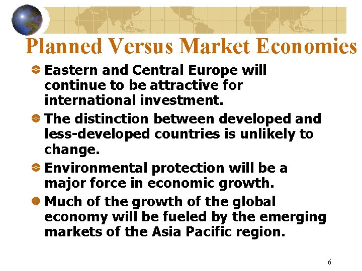 Planned Versus Market Economies Eastern and Central Europe will continue to be attractive for