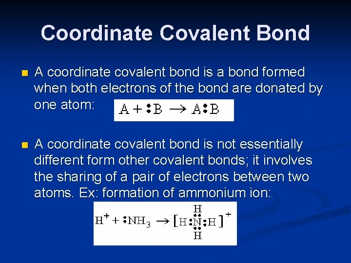 Coordinate Covalent Bond n A coordinate covalent bond is a bond formed when both