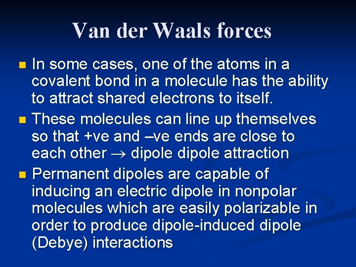Van der Waals forces In some cases, one of the atoms in a covalent