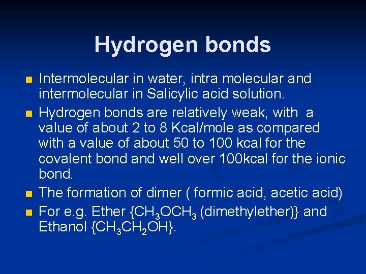 Hydrogen bonds n n Intermolecular in water, intra molecular and intermolecular in Salicylic acid