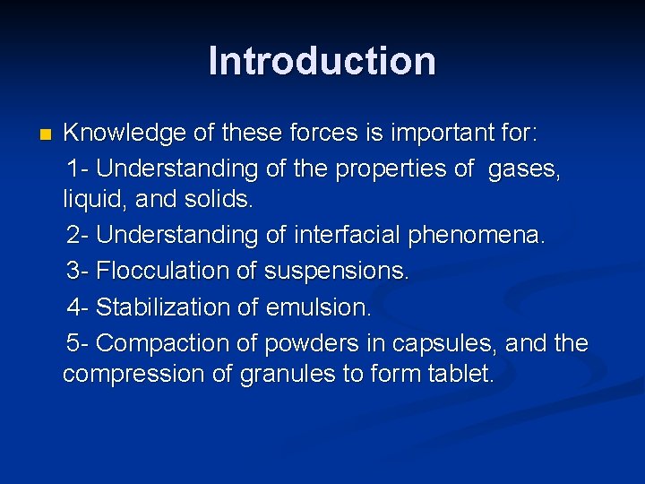 Introduction n Knowledge of these forces is important for: 1 - Understanding of the