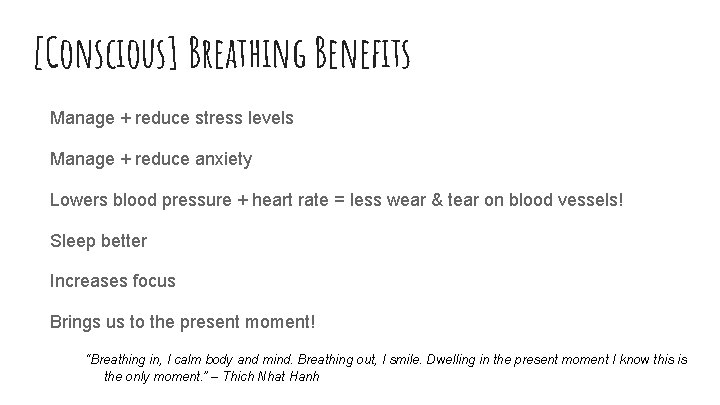 [Conscious] Breathing Benefits Manage + reduce stress levels Manage + reduce anxiety Lowers blood