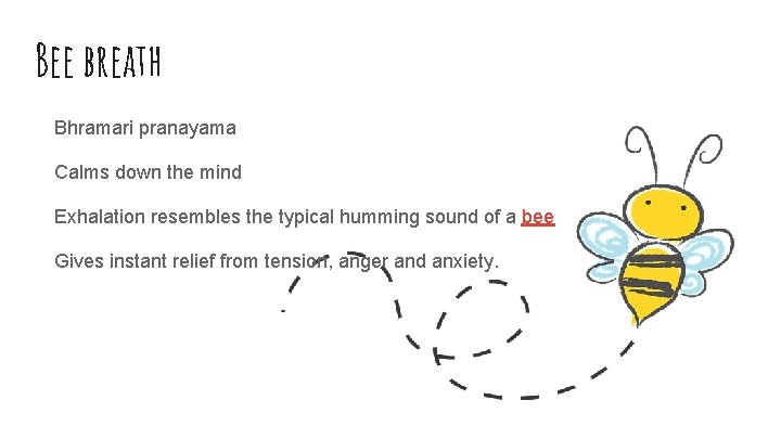 Bee breath Bhramari pranayama Calms down the mind Exhalation resembles the typical humming sound