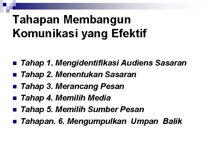 Tahapan Membangun Komunikasi yang Efektif n n n Tahap 1. Mengidentifikasi Audiens Sasaran Tahap