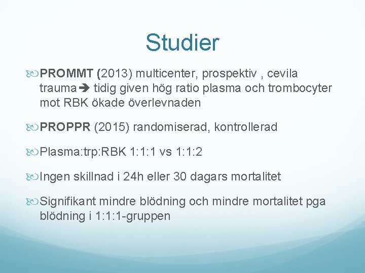 Studier PROMMT (2013) multicenter, prospektiv , cevila trauma tidig given hög ratio plasma och