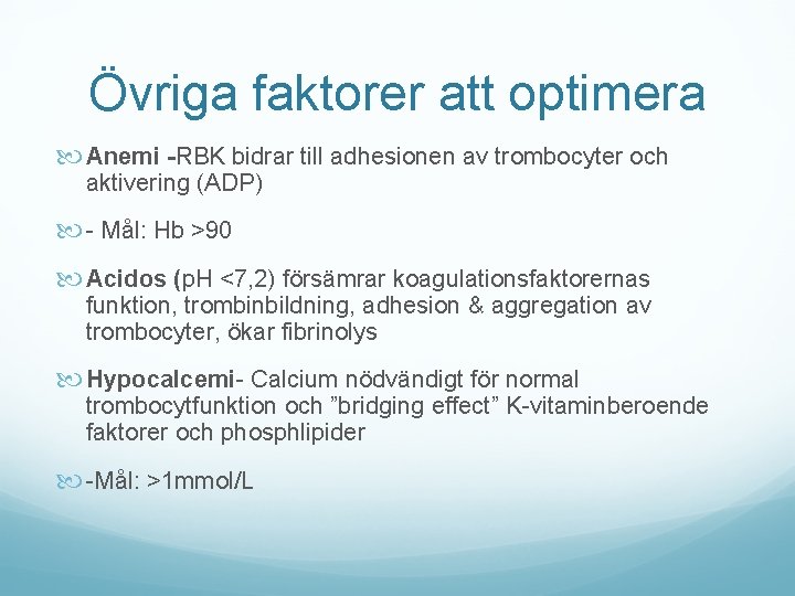 Övriga faktorer att optimera Anemi -RBK bidrar till adhesionen av trombocyter och aktivering (ADP)