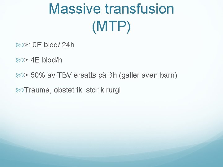 Massive transfusion (MTP) >10 E blod/ 24 h > 4 E blod/h > 50%