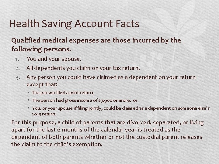 Health Saving Account Facts Qualified medical expenses are those incurred by the following persons.