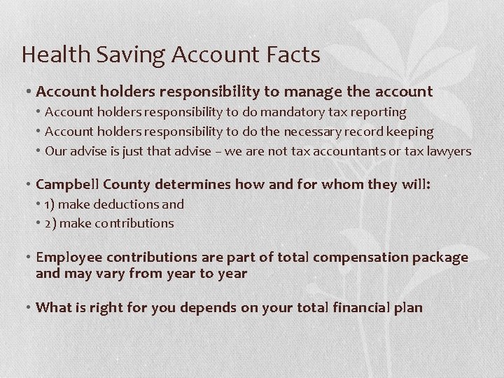 Health Saving Account Facts • Account holders responsibility to manage the account • Account