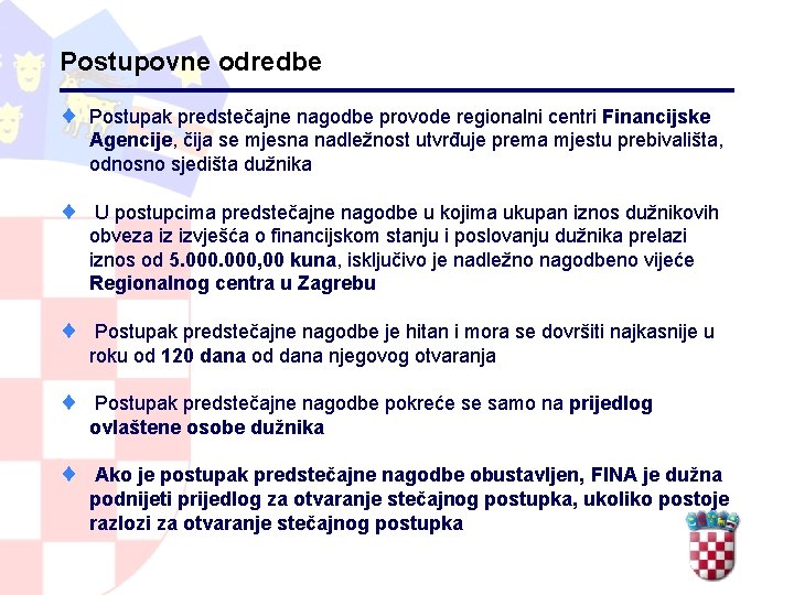 Postupovne odredbe ¨ Postupak predstečajne nagodbe provode regionalni centri Financijske Agencije, čija se mjesna