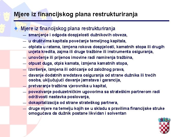 Mjere iz financijskog plana restrukturiranja ¨ Mjere iz financijskog plana restrukturiranja — — —