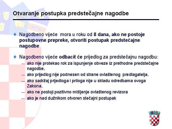 Otvaranje postupka predstečajne nagodbe ¨ Nagodbeno vijeće mora u roku od 8 dana, ako