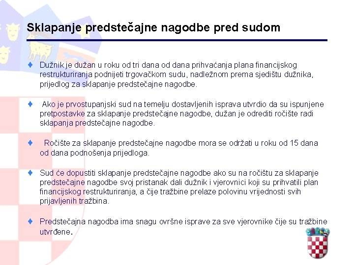 Sklapanje predstečajne nagodbe pred sudom ¨ Dužnik je dužan u roku od tri dana