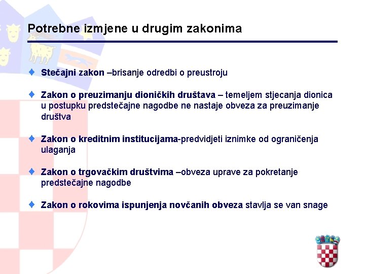 Potrebne izmjene u drugim zakonima ¨ Stečajni zakon –brisanje odredbi o preustroju ¨ Zakon