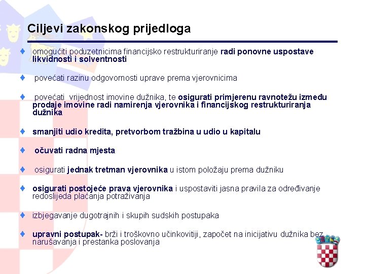 Ciljevi zakonskog prijedloga ¨ omogućiti poduzetnicima financijsko restrukturiranje radi ponovne uspostave likvidnosti i solventnosti