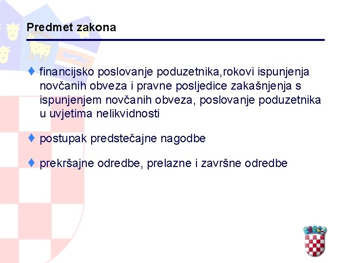 Predmet zakona ¨ financijsko poslovanje poduzetnika, rokovi ispunjenja novčanih obveza i pravne posljedice zakašnjenja