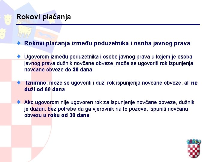 Rokovi plaćanja ¨ Rokovi plaćanja između poduzetnika i osoba javnog prava ¨ Ugovorom između