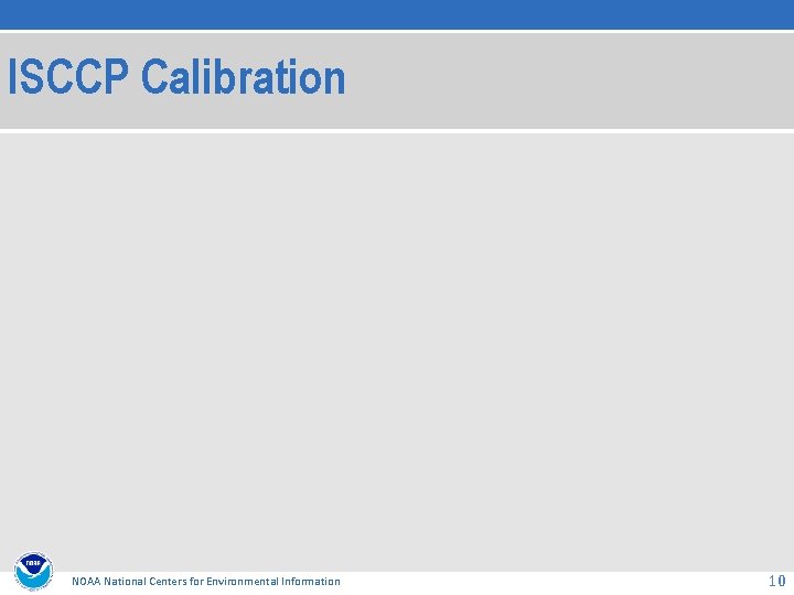 ISCCP Calibration NOAA National Centers for Environmental Information 10 