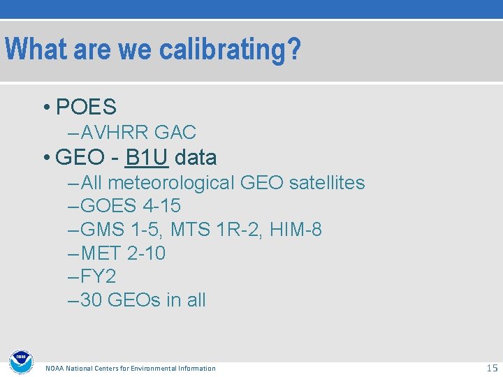 What are we calibrating? • POES – AVHRR GAC • GEO - B 1