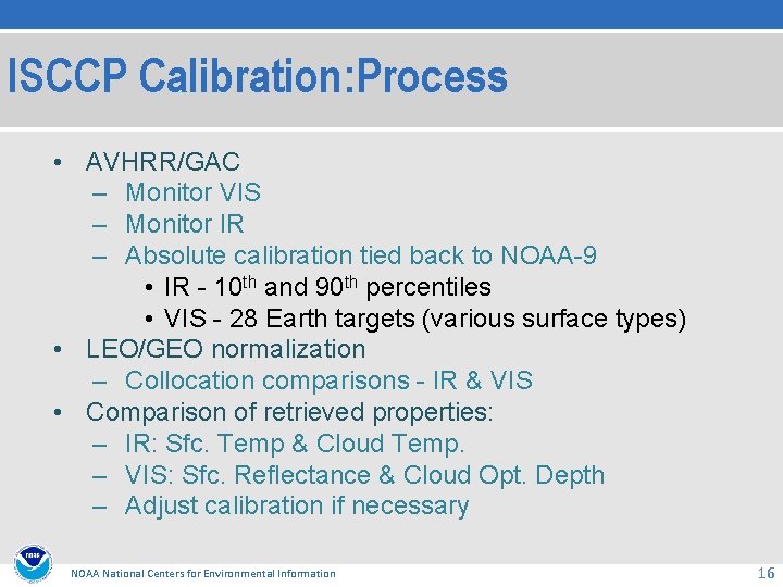 ISCCP Calibration: Process • AVHRR/GAC – Monitor VIS – Monitor IR – Absolute calibration