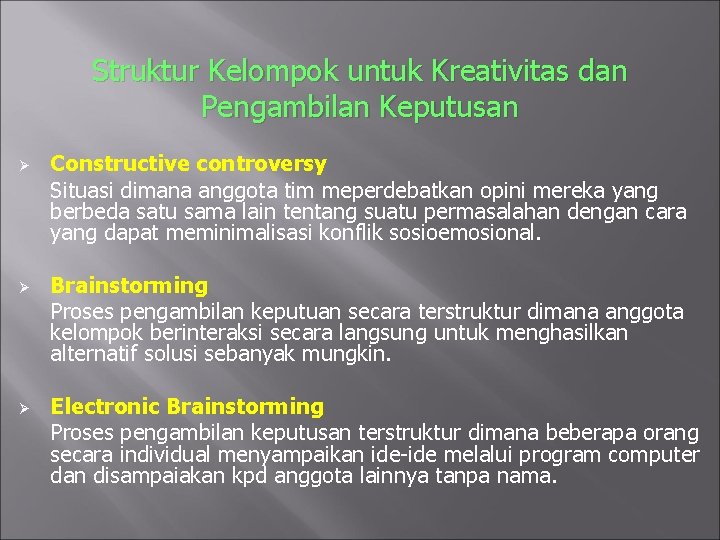 Struktur Kelompok untuk Kreativitas dan Pengambilan Keputusan Ø Ø Ø Constructive controversy Situasi dimana