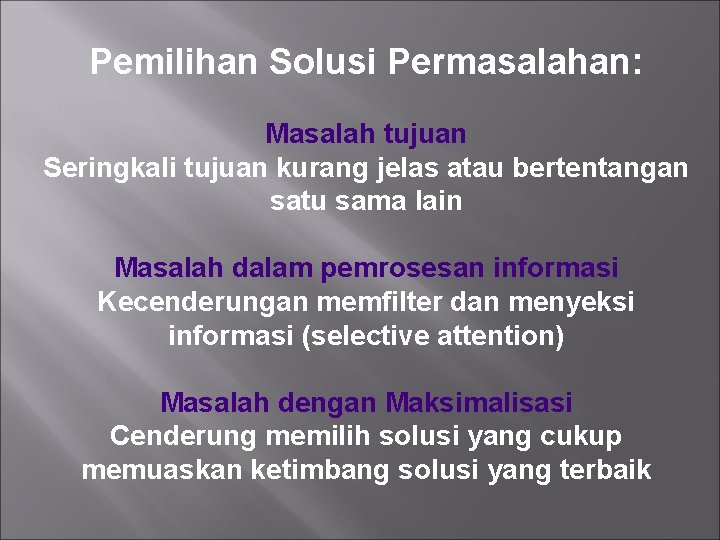 Pemilihan Solusi Permasalahan: Masalah tujuan Seringkali tujuan kurang jelas atau bertentangan satu sama lain