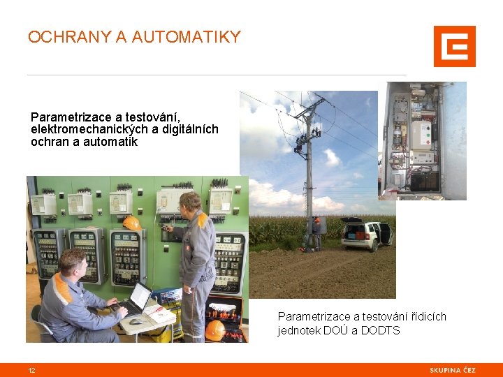 OCHRANY A AUTOMATIKY Parametrizace a testování, elektromechanických a digitálních ochran a automatik Parametrizace a