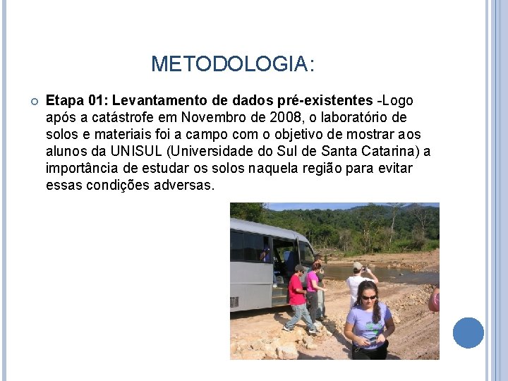 METODOLOGIA: Etapa 01: Levantamento de dados pré-existentes -Logo após a catástrofe em Novembro de