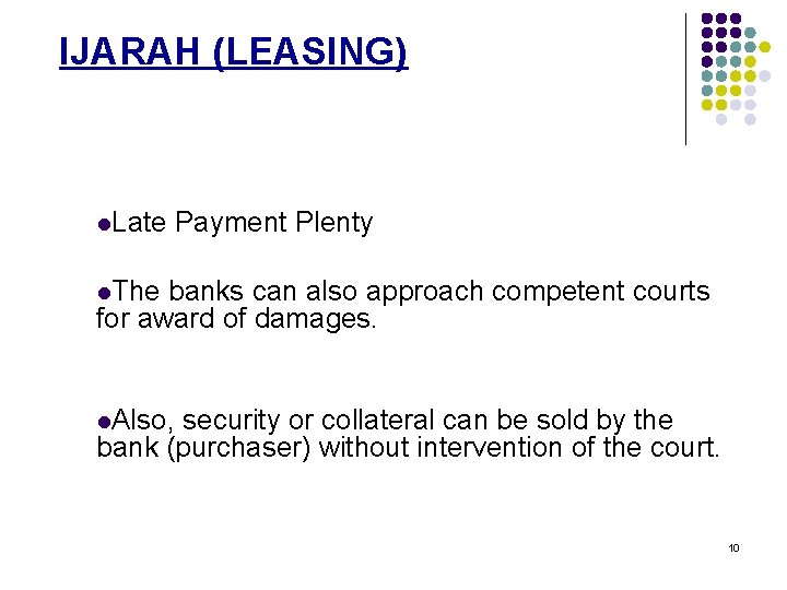 IJARAH (LEASING) l. Late Payment Plenty l. The banks can also approach competent courts