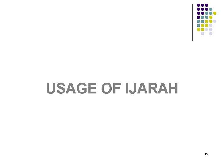 USAGE OF IJARAH 15 