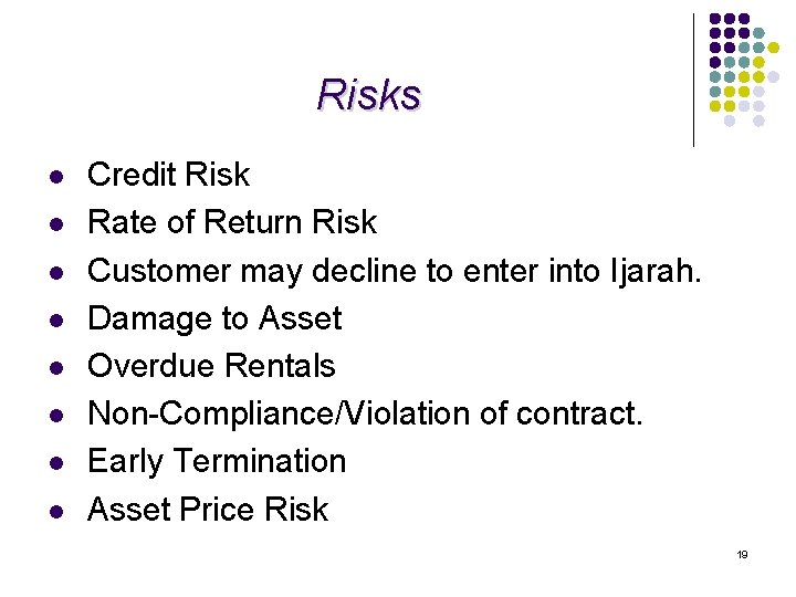 Risks l l l l Credit Risk Rate of Return Risk Customer may decline